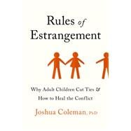 Book cover for Rules of Estrangement Why Adult Children Cut Ties & How to Heal the Conflict