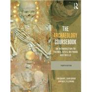 Book cover for The Archaeology Coursebook: An Introduction to Themes, Sites, Methods and Skills