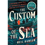 Book cover for The Custom of the Sea A Shocking True Tale of Shipwreck, Murder, and the Last Taboo