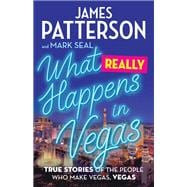 Book cover for What Really Happens in Vegas True Stories of the People Who Make Vegas, Vegas