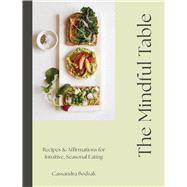 Book cover for The Mindful Table Recipes & Affirmations for Intuitive, Seasonal Eating