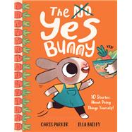 Book cover for The Yes Bunny 10 Stories About Doing Things Yourself!