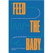 Book cover for Feed the Baby An Inclusive Guide to Nursing, Bottle-Feeding, and Everything In Between