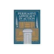 Book cover for Persuasive Advocacy in Action: A Workbook for Law Students