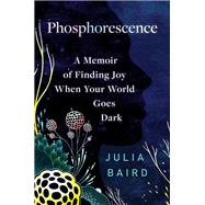 Book cover for Phosphorescence A Memoir of Finding Joy When Your World Goes Dark