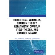 Book cover for Theoretical Variables, Quantum Theory, Relativistic Quantum Field Theory, and Quantum Gravity