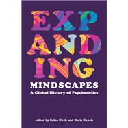 Book cover for Expanding Mindscapes A Global History of Psychedelics