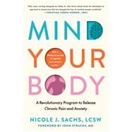 Book cover for Mind Your Body A Revolutionary Program to Release Chronic Pain and Anxiety