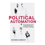 Book cover for Political Automation An Introduction to AI in Government and Its Impact on Citizens