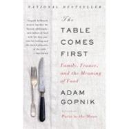 Book cover for The Table Comes First Family, France, and the Meaning of Food