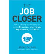 Book cover for The Job Closer Time-Saving Techniques for Acing Resumes, Interviews, Negotiations, and More