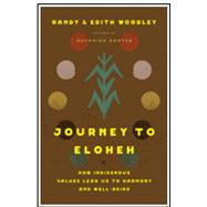 Book cover for Journey to Eloheh: How Indigenous Values Lead Us to Harmony and Well-Being
