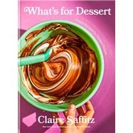 Book cover for What's for Dessert Simple Recipes for Dessert People: A Baking Book