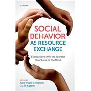 Book cover for Social Behavior as Resource Exchange Explorations into the Societal Structures of the Mind