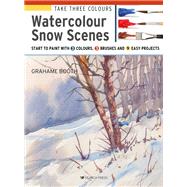 Book cover for Take Three Colours: Watercolour Snow Scenes Start to Paint with 3 colours, 3 brushes and 9 easy projects