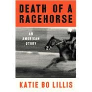 Book cover for Death of a Racehorse An American Story