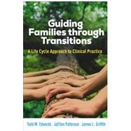 Book cover for Guiding Families through Transitions A Life Cycle Approach to Clinical Practice
