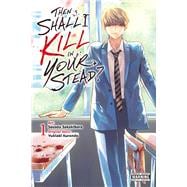Book cover for Then Shall I Kill in Your Stead?, Vol. 1