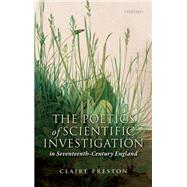Book cover for The Poetics of Scientific Investigation in Seventeenth-Century England