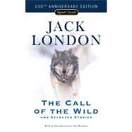 Book cover for The Call of the Wild and Selected Stories 100th Anniversary Edition