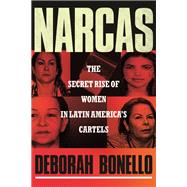 Book cover for Narcas The Secret Rise of Women in Latin America's Cartels