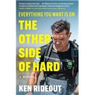Book cover for Everything You Want Is on the Other Side of Hard A Memoir