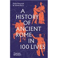 Book cover for A History of Ancient Rome in 100 Lives