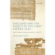Book cover for England and the Papacy in the Early Middle Ages Papal Privileges in European Perspective, c. 680-1073
