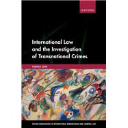 Book cover for International Law and the Investigation of Transnational Crimes