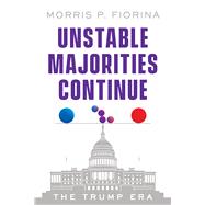 Book cover for Unstable Majorities Continue The Trump Era