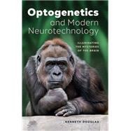 Book cover for Optogenetics and Modern Neurotechnology Illuminating the Mysteries of the Brain