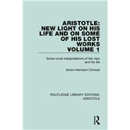 Book cover for Aristotle: New Light on His Life and On Some of His Lost Works, Volume 1: Some Novel Interpretations of the Man and His Life