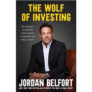 Book cover for The Wolf of Investing My Insider's Playbook for Making a Fortune on Wall Street