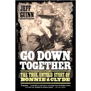 Book cover for Go Down Together The True, Untold Story of Bonnie and Clyde