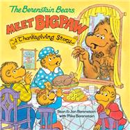 Book cover for The Berenstain Bears Meet Bigpaw: A Thanksgiving Story (Berenstain Bears)