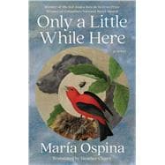 Book cover for Only a Little While Here A Novel
