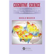 Book cover for Cognitive Science: Integrative Synchronization Mechanisms in Cognitive Neuroarchitectures of the Systemtheoretical Connectionism