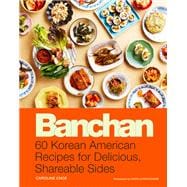 Book cover for Banchan 60 Korean American Recipes for Delicious, Shareable Sides