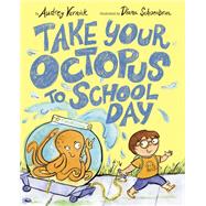 Book cover for Take Your Octopus to School Day