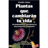 Book cover for Plantas que cambiarán tu vida Desinhibidoras, afrodisíacas, alucinógenas, relajantes