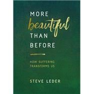 Book cover for More Beautiful Than Before How Suffering Transforms Us