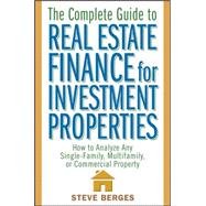 Book cover for The Complete Guide to Real Estate Finance for Investment Properties: How to Analyze Any Single-Family, Multifamily, or Commercial Property