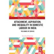 Book cover for Attachment, Aspiration, and Inequality in Domestic Labour in India