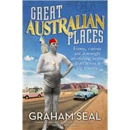 Book cover for Great Australian Places Funny, curious and downright astonishing stories from across a big country