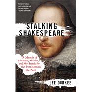Book cover for Stalking Shakespeare A Memoir of Madness, Murder, and My Search for the Poet Beneath the Paint