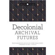 Book cover for Decolonial Archival Futures