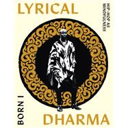 Book cover for Lyrical Dharma Hip-Hop as Mindfulness