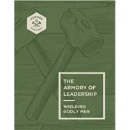 Book cover for The Armory of Leadership Wielding Godly Men