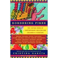 Book cover for Bordering Fires : The Vintage Book of Contemporary Mexican and Chicana/Chicano Literature