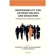 Book cover for Responsibility for Extreme Beliefs and Behaviors Individual, Group, and Structural Factors
